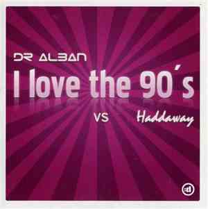 Dr Alban vs Haddaway - I Love The 90's