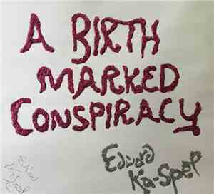 Edward Ka-Spel - A Birth Marked Conspiracy