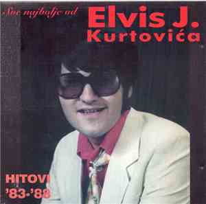 Elvis J. Kurtović - Sve Najbolje Od... - Hitovi '83-'88