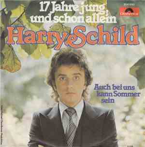 Harry Schild - 17 Jahre Jung, Und Schon Allein