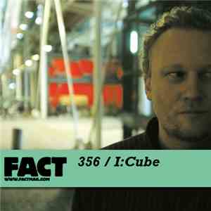 I:Cube - FACT Mix 356