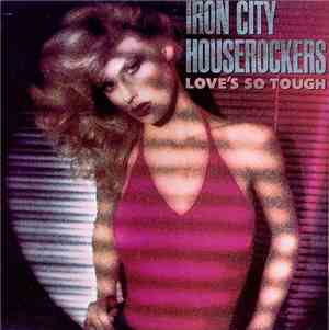 Iron City Houserockers - Love's So Tough