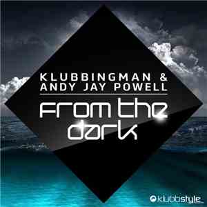 Klubbingman & Andy Jay Powell - From The Dark