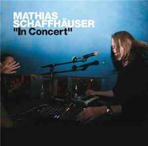 Mathias Schaffhäuser - In Concert
