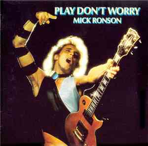 Mick Ronson - Play Don't Worry