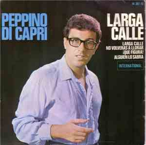 Peppino Di Capri - Larga Calle / No Volverás Llorar / !Qué Figura! / Alguie ...
