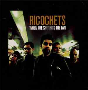 Ricochets - When The Shit Hits The Fan