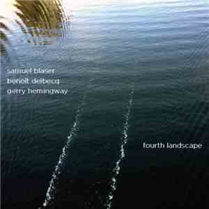 Samuel Blaser / Benoît Delbecq / Gerry Hemingway - Fourth Landscape