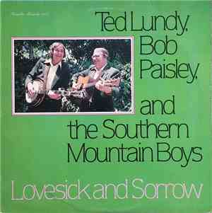 Ted Lundy, Bob Paisley, Southern Mountain Boys - Lovesick And Sorrow