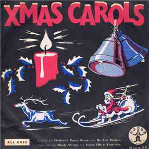 The Childrens Opera Group With Dr. Eric Thiman Organ, And The Dandy Strings And Sound Effects Ensemble - Xmas Carols