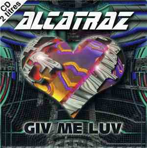 Alcatraz - Giv Me Luv