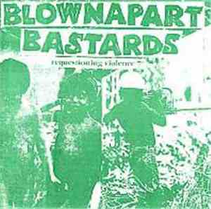Blownapart Bastards - Requestioning Violence