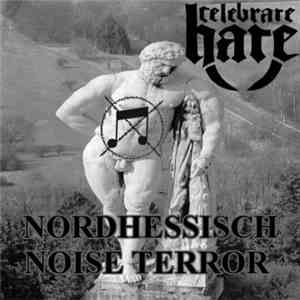 Celebrate Hate - Nordhessisch Noise Terror