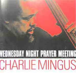 Charlie Mingus - Wednesday Night Prayer Meeting