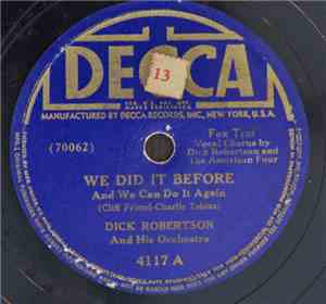 Dick Robertson And His Orchestra - We Did It Before And We Can Do It Again ...
