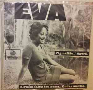Eva - Pigmalião / Agora / Alguém Falou Teu Nome / Ondas Medias