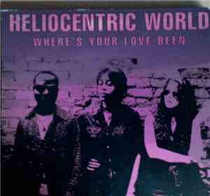 Heliocentric World - Where's Your Love Been
