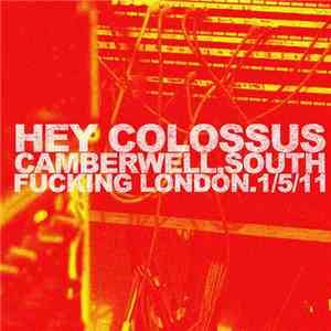 Hey Colossus - Camberwell. South Fucking London. 1/5/11