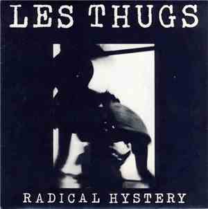 Les Thugs - Radical Hystery