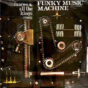 Maceo & All The King's Men - Funky Music Machine
