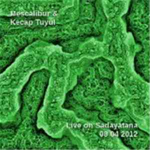 Mescalibur & Kecap Tuyul - Live On Sadayatana 2012-08-04