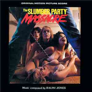 Ralph Jones - The Slumber Party Massacre (Original Motion Picture Score)