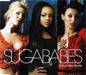 Sugababes - Follow Me Home