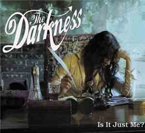 The Darkness - Is It Just Me?