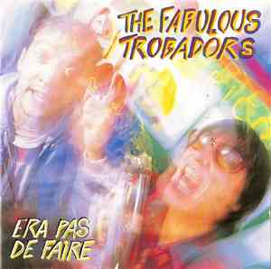 The Fabulous Trobadors - Era Pas De Faire