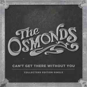 The Osmonds - Can't Get There Without You