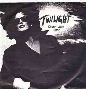 Twilight  - Drunk Lady / Later