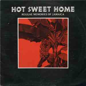 Various - Hot Sweet Home - Reggae Memories Of Jamaica