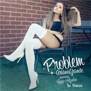 Ariana Grande Featuring Iggy Azalea - Problem (The Remixes)