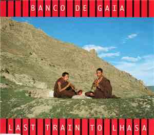 Banco De Gaia - Last Train To Lhasa