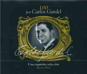 Carlos Gardel - 100 Por Carlos Gardel