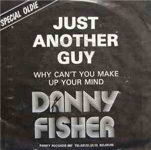 Danny Fisher - Just Another Guy / Why Can't You Make Up Your Mind
