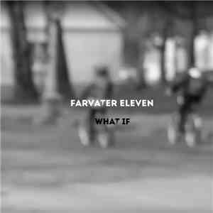 Farvater Eleven - What If