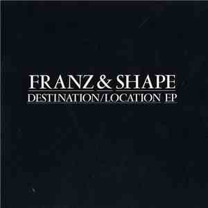 Franz & Shape - Destination/Location EP