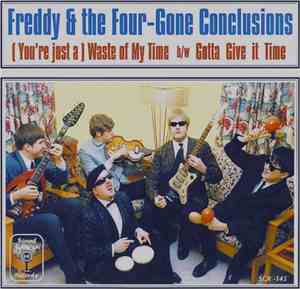 Freddy & The Four-Gone Conclusions - (You're Just A) Waste Of Time / Gotta  ...