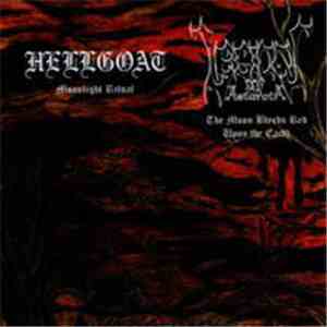 Hellgoat / Legions Of Astaroth - Moonlight Ritual / The Moon Bleeds Red Up ...