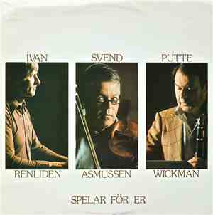 Ivan Renliden, Svend Asmussen, Putte Wickman - Spelar För Er