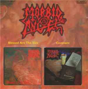 Morbid Angel - Blessed Are The Sick / Covenant