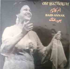 أم كلثوم = Om Kalsoum - بعيد عنك = Baid Anak