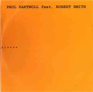 Paul Hartnoll Feat. Robert Smith - Please