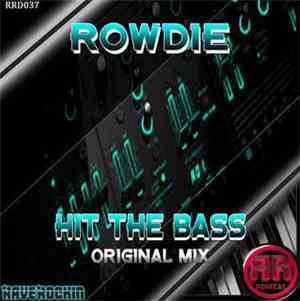 Rowdie  - Hit The Bass