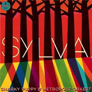 Snarky Puppy & Metropole Orkest - Sylva