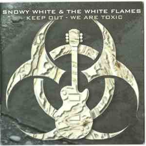Snowy White & The White Flames - Keep Out - We Are Toxic