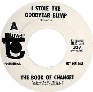 The Book Of Changes - I Stole The Goodyear Blimp / Suddenly I'm Desperately ...