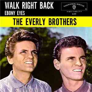 The Everly Brothers - Walk Right Back / Ebony Eyes