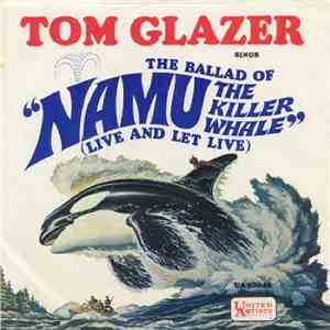 Tom Glazer And The School Bus Singers - The Ballad Of Namu The Killer Whale ...